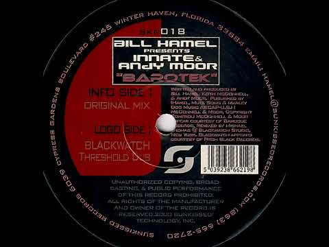 Bill Hamel Pres. Innate & Andy Moor - Barotek (Blackwatch Threshold Dub) [2001]