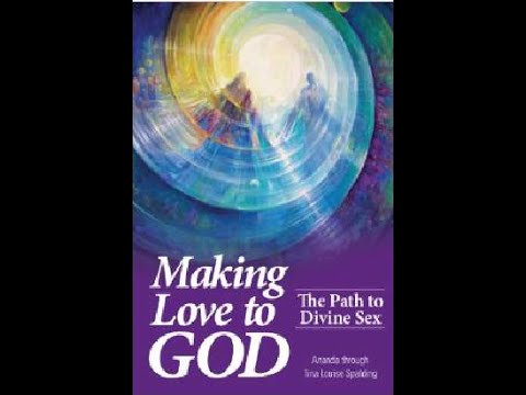 (008) - Making Love To God Part 2- Sexual Energy and Feeling
