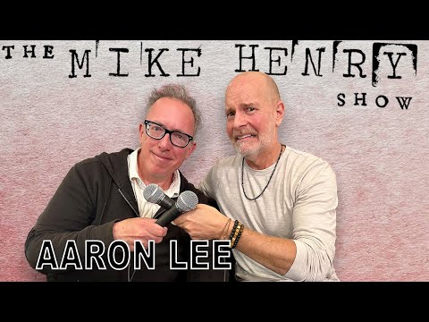 The Mike Henry Show - Aaron Lee - Ep. 01