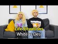 Life Situations (White vs Desi) | OZZY RAJA