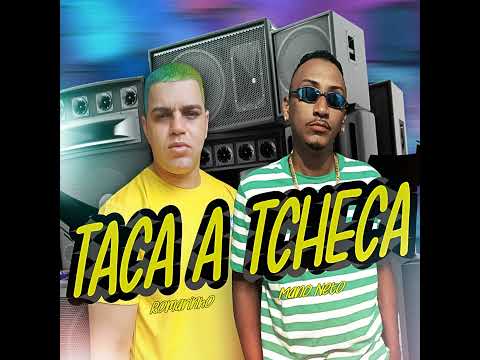 MANO NETO , MC ROMARINHO  ( TACA A TCHECA ) MÚSICA  NOVA 🔥