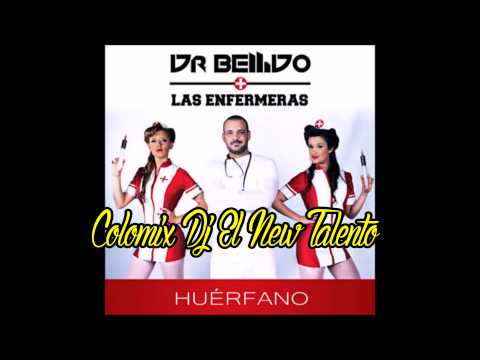 Huérfano Remix Proximamente Colomix Dj El New Talento, Dr Bellido Feat Las Enfermeras 2015 - 2016