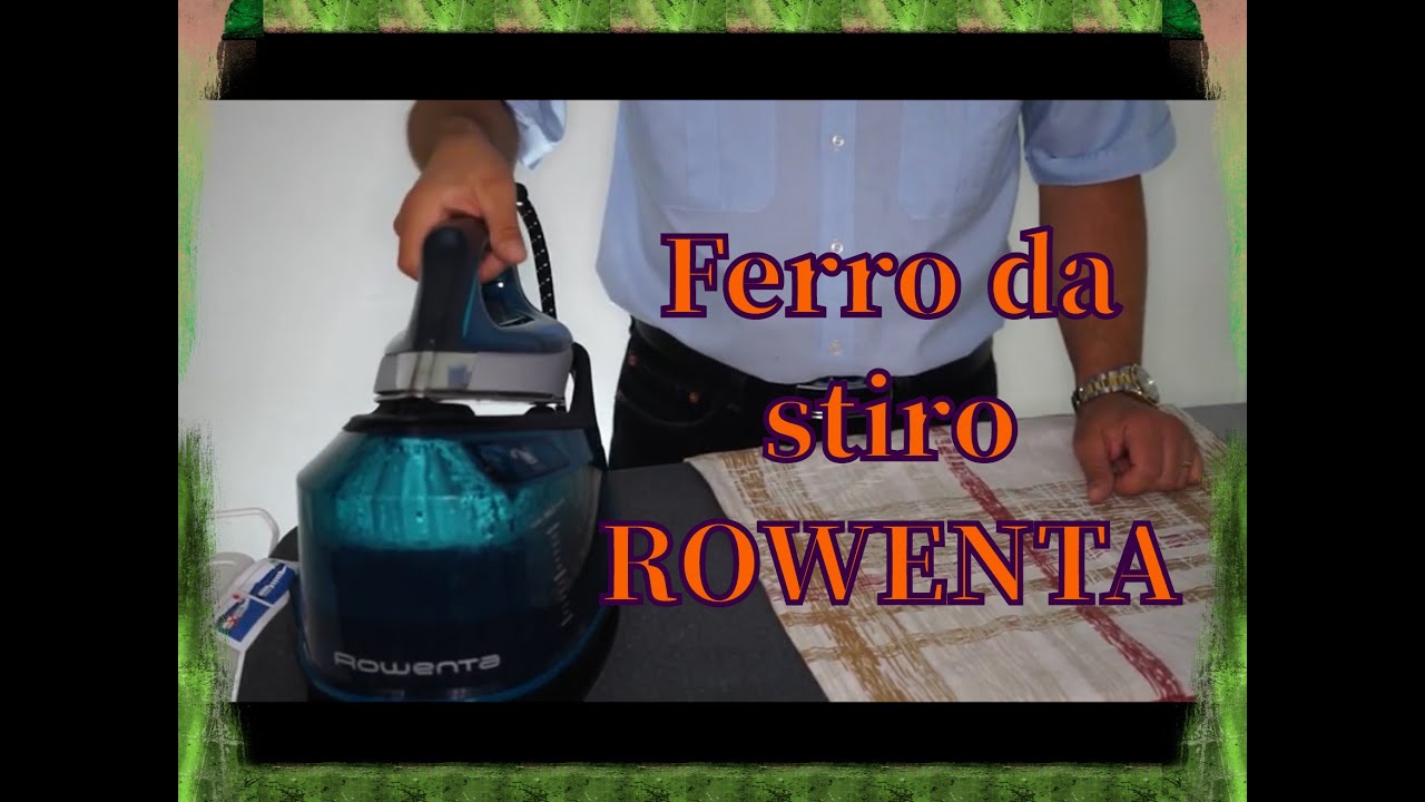 Ferro da stiro Rowenta –  funzionamento dettagliato