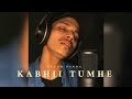 Kabhii Tumhe - Shershaah | Cover by Ayush Panda