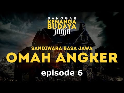 Sandiwara Basa Jawa - Sanggar Kenanga Jogja - OMAH ANGKER - Episode 06