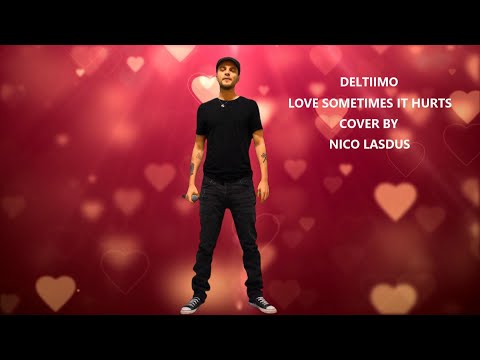 Nico Lasdus cover of Deltiimo Love Sometimes it Hurts