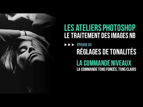 Atelier Photoshop - Traitement des images Noir et Blanc - Episode 3