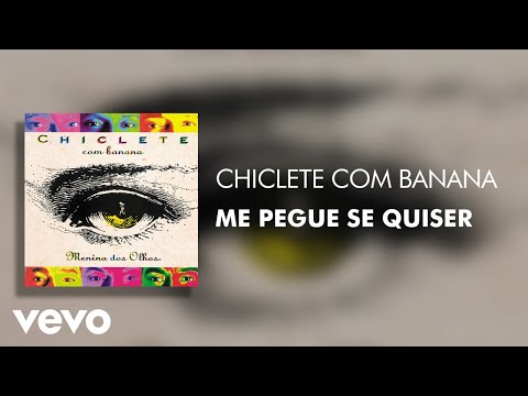 Se Você É Chicleteriro - Chiclete Com Banana