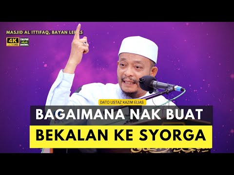 DATO USTAZ KAZIM ELIAS - BAGAIMANA NAK BUAT BEKALAN KE SYORGA