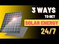 3 Ways to get Solar energy 24/7 🤯 | Solar energy | Micro case study | Renewable energy | Case study