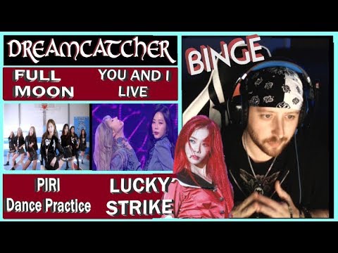 Binging DREAMCATCHER: Lucky Strike, Full Moon, PIRI dance practice, You and I (Live) REACTION
