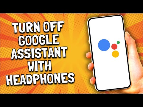 How To Turn Off Google Assistant With Headphones