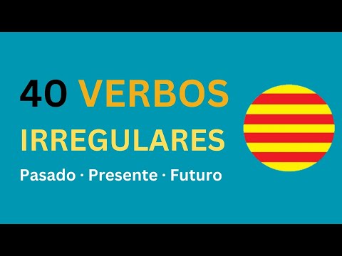 Catalán🟡40 Verbos Irregulares en Presente, Pasado y Futuro