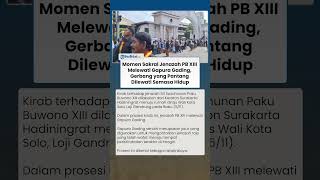 Momen Jenazah PB XIII Melewati Gapura Gading, Gerbang yang Pantang Dilewati Semasa Hidup