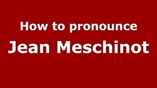 How to pronounce Jean Meschinot