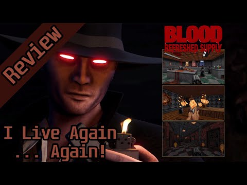 Blood: Refreshed Supply Review - I Live Again... Again!