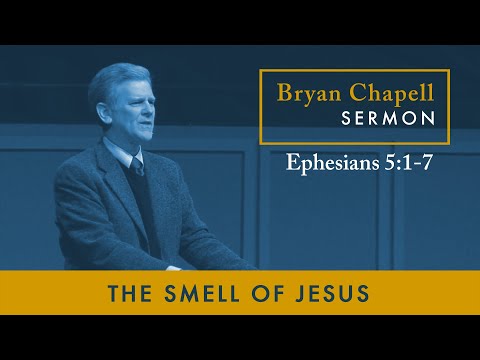 Bryan Chapell Sermon | "The Smell of Jesus"