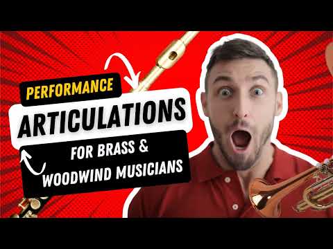Performance Articulations for Brass and Woodwind Musicians