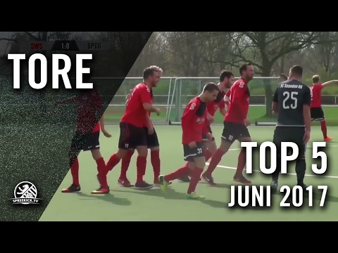 TOP 5 Tore - Juni 2017 | SPREEKICK.TV