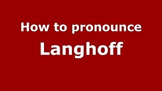How to pronounce Langhoff