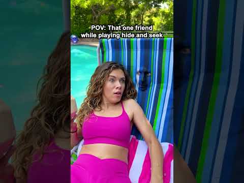 That One Friend In Hide and Seek!