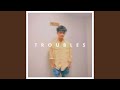 troubles