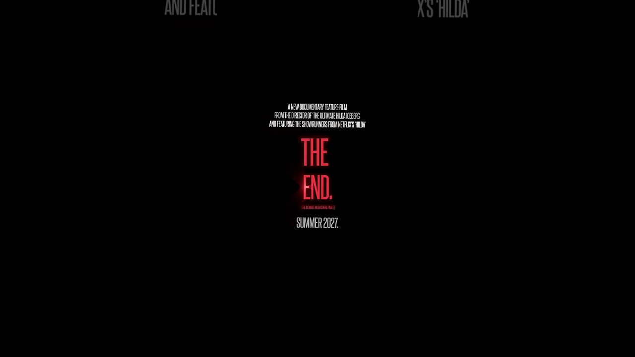 THE END. (The Ultimate Hilda Iceberg Finale) — Official Trailer