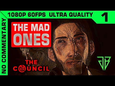 THE COUNCIL Gameplay Walkthrough Part 1 - THE MAD ONES - No Commentary PC (1080p 60fps Ultra)