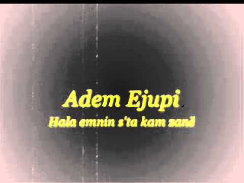 Adem Ejupi  Hala emnin s'ta kam zanë