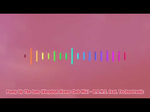 Pump Up The Jam (Kingdom Kome Club Mix)​ - D.O.N.S. feat. Technotronic