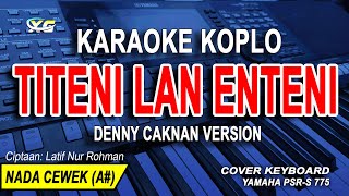 Download lagu DENNY CAKNAN - KARAOKE TITENI LAN ENTENI (NADA WANITA) - Cipt : Latif Nur Rohman mp3