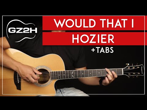 Would That I Guitar Tutorial Hozier Guitar Lesson |Fingerpicking + Chords|