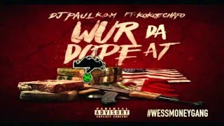 DJ Paul KOM &quot;Wur Da Dope&quot; ft. Kokoe Chapo [Audio]