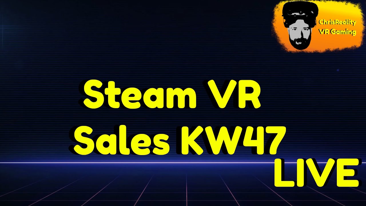 ChrisReality - Steam VR Sales KW47 Live deutsch/german