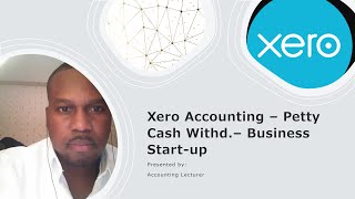 Petty Cash withdrawal (Journal Entry*)  Xero Accounting Software