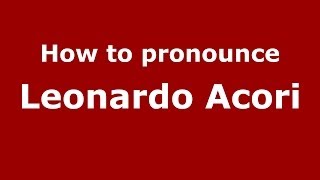 How to pronounce Leonardo Acori