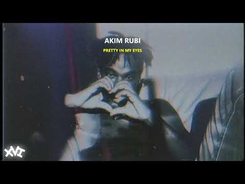 Akim Rubi - Pretty In My Eyes