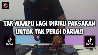 Download lagu DJ TAK MAMPU LAGI DIRIKU PAKSAKAN UNTUK TAK PERGI ... mp3