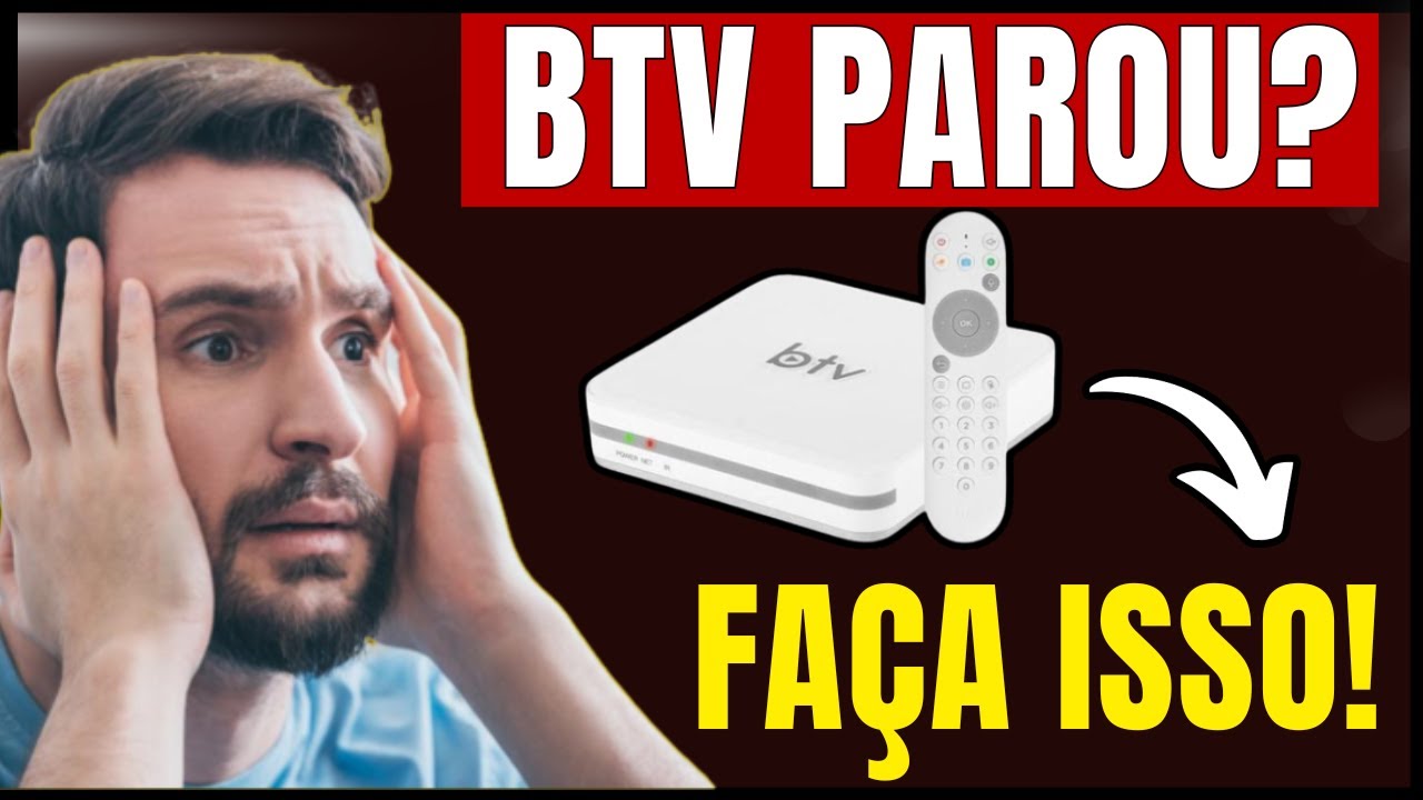 BTV PAROU DE FUNCIONAR DE VEZ? BTV AINDA VAI VOLTAR? BTV NÃO FUNCIONA MAIS? VEJA A SOLUÇÃO AQUI