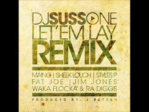 DJ Suss One -- Let Em Lay (Remix) Feat. Waka Flocka, Jim Jones, Fat Joe, Styles P, Ra Diggs & More