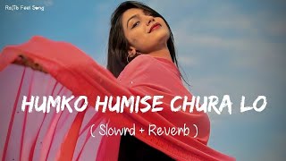 Download lagu 🎧Slowed and Reverb Songs | Humko Humise Chura Lo | RAJIB 801 mp3