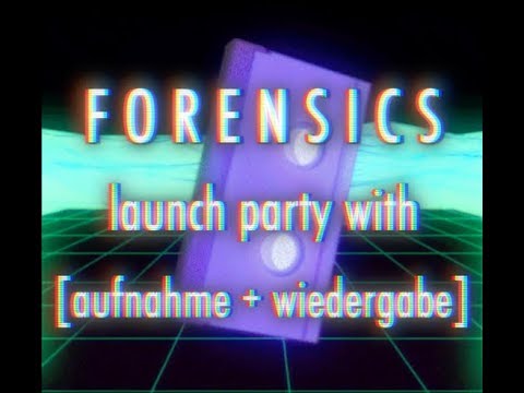 Forensics launch party x [Aufnahme + Wiedergabe]