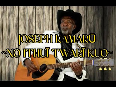 Joseph Kamaru 🎼 No Ithui Twari Kuo 🇰🇪 Atapama 🎵