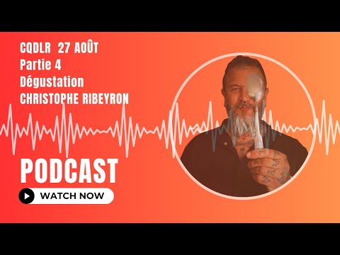 CQDLR 27 Août Domaine Pieracci. Podcast 4 : Dégustation et interview Christophe Ribeyron