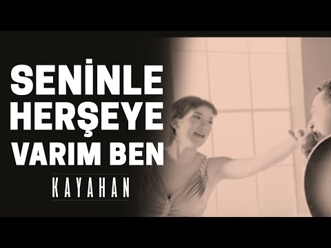 Seninle Her Şeye Varım Ben - Kayahan