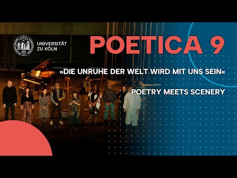 Poetica IX »Die Unruhe der Welt wird mit uns sein« Poetry meets Scenery
