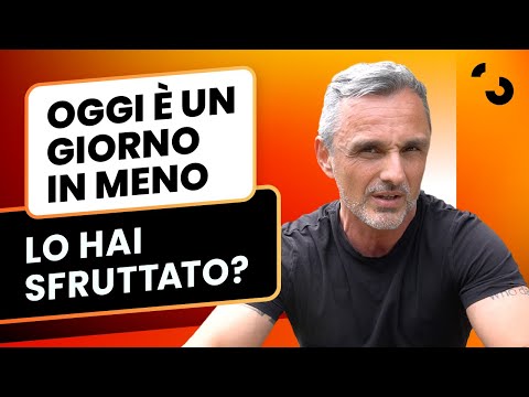 Oggi è un giorno in meno: lo hai sfruttato? | Filippo Ongaro