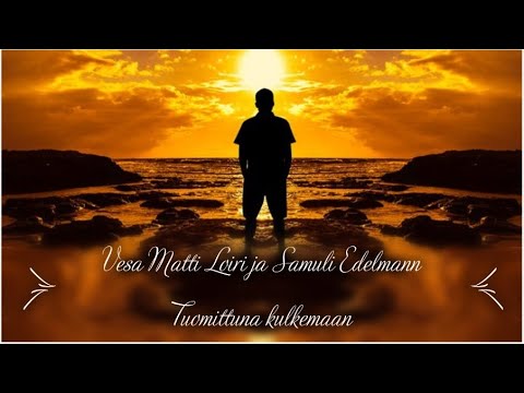 Vesa Matti Loiri ja Samuli Edelmann - Tuomittuna kulkemaan (sanat)