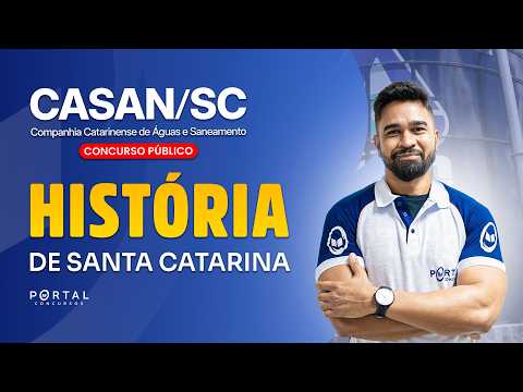 CONCURSO CASAN/SC: HISTÓRIA DE SANTA CATARINA | Com o Profº. Wesley Guerra