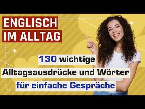 Englisch im Alltag:  130 wichtige Alltagsausdrücke und Wörter für einfache Gespräche